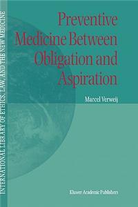 Preventive Medicine Between Obligation and Aspiration