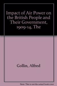 Impact of Air Power on the British People and Their Government, 1909-1914