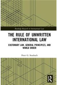 The Rule of Unwritten International Law