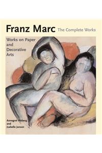 Franz Marc: The Complete Works Volume II: Works on Paper, Postcards, Decorative Arts and Sculpture