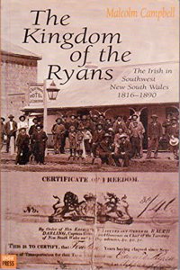 The Kingdom of the Ryans: the Irish in Southwest NSW 1816-1890