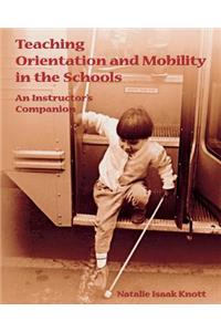 Teaching Orientation and Mobility in the Schools