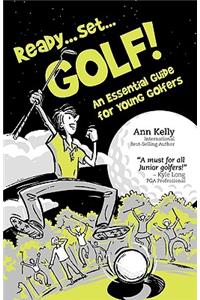 Ready, Set, Golf! an Essential Guide for Young Golfers