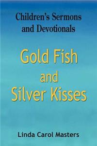 Gold Fish and Silver Kisses