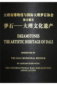 Dreamstones - The Artistic Heritage of Dali: Presented by the Dali Municipal Museum in Conjunction with the International Dali Dreamstone Association