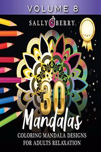 30 Coloring Mandalas for Adults Relaxation (Volume 8)
