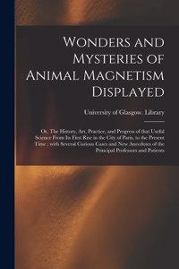 Wonders and Mysteries of Animal Magnetism Displayed