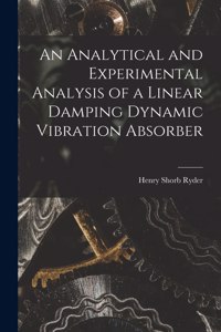 Analytical and Experimental Analysis of a Linear Damping Dynamic Vibration Absorber