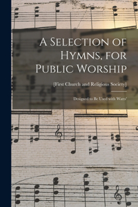 Selection of Hymns, for Public Worship