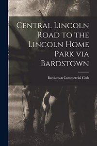 Central Lincoln Road to the Lincoln Home Park via Bardstown