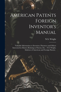 American Patents Foreign Inventor's Manual [microform]