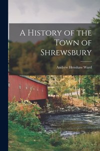 History of the Town of Shrewsbury