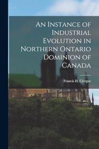 Instance of Industrial Evolution in Northern Ontario Dominion of Canada