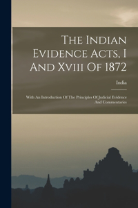 Indian Evidence Acts, I And Xviii Of 1872