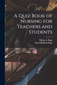 A Quiz Book of Nursing for Teachers and Students
