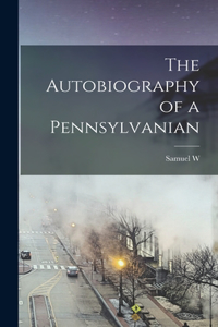 Autobiography of a Pennsylvanian