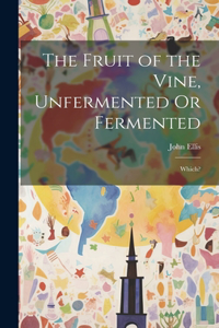 Fruit of the Vine, Unfermented Or Fermented