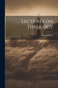 Lectures on Theology