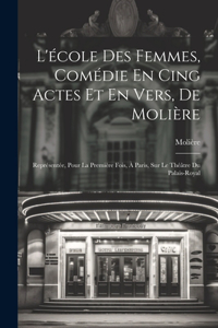 L'école Des Femmes, Comédie En Cing Actes Et En Vers, De Molière