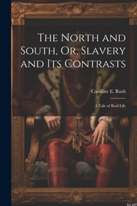 North and South, Or, Slavery and Its Contrasts