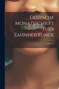Deutsche Monatsschrift Fuer Zahnheilkunde; Volume 14