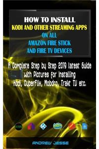 How to Install Kodi and Other Streaming Apps on All Amazon Fire Stick and Fire TV Devices