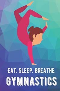 Eat Sleep Breathe Gymnastics