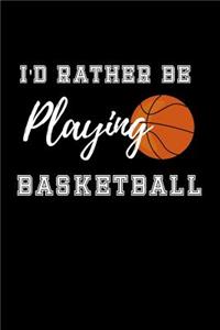 I'd Rather be Playing Basketball