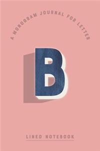 A Monogram Journal for Letter B Lined Notebook