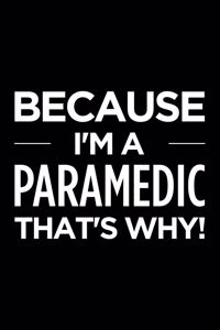 Because I'm a paramedic that's why