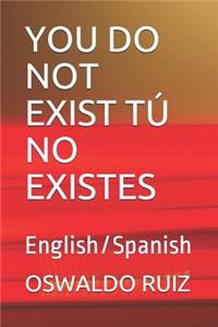 You Do Not Exist Tú No Existes