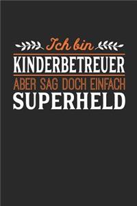 Ich bin Kinderbetreuer aber sag doch einfach Superheld