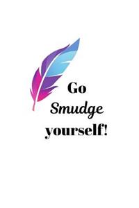 Go Smudge yourself!