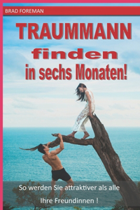 TRAUMMANN finden in sechs Monaten!