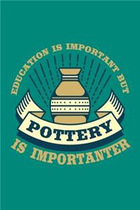Education is Important But Pottery is Importanter