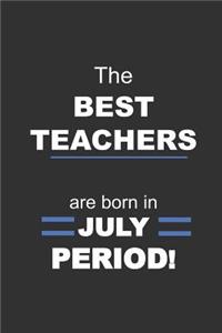 The Best Teachers are Born in July Period!