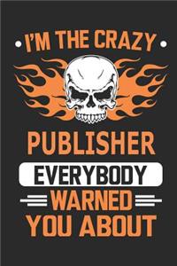 I`m the crazy publisher everybody warned you about