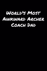World's Most Awkward Archer Coach Dad