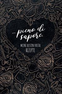 ... pieno di sapore. Meine besten Pasta Rezepte