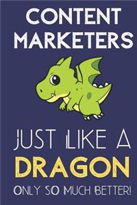 Content Marketers Just Like a Dragon Only So Much Better: Professional Career Appreciation Job Title Journal and Notebook. Lined Paper Note Book