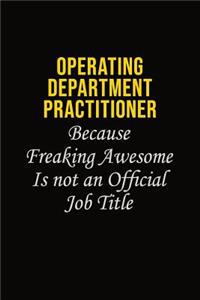 Operating Department Practitioner Because Freaking Awesome Is Not An Official Job Title
