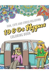 Fun Cute And Stress Relieving 1960s Hippies Coloring Book: Find Relaxation And Mindfulness By Coloring the Stress Away With Our Beautiful Black and White 60s Hippy and Mandala Color Pages For All Ages. Perfe