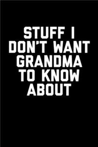 Stuff I Don't Want Grandma To Know About