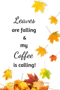 Leaves are falling & my coffee is calling!