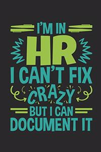 I'm In HR I Can't Fix Crazy But I Can Document It