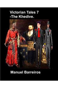 Victorian Tales 7 - The Khedive.