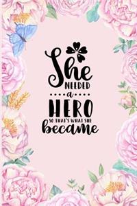 She Needed a Hero, So That's What She Became