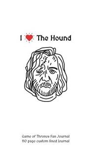 I Love the Hound Game of Thrones Fan Journal