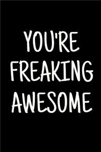You're Freaking Awesome