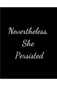 Nevertheless, She Persisted